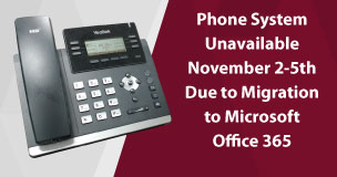 Phone System Unavailable November 2nd-5th Due to Migration to Microsoft Office 365