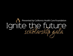 Ignite the Future Scholarship Gala Presented by California Health Care Foundation