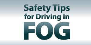 Safety Tips for Driving in the Valley Fog – CHSU – California Health ...